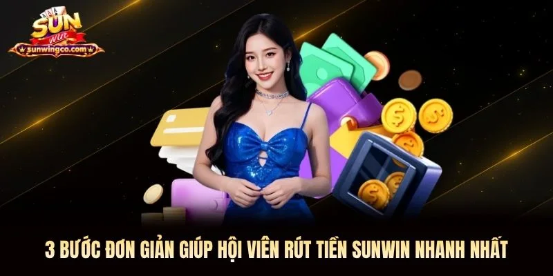 3 bước đơn giản giúp hội viên rút tiền Sunwin nhanh nhất 3 bước đơn giản giúp hội viên rút tiền Sunwin nhanh nhất