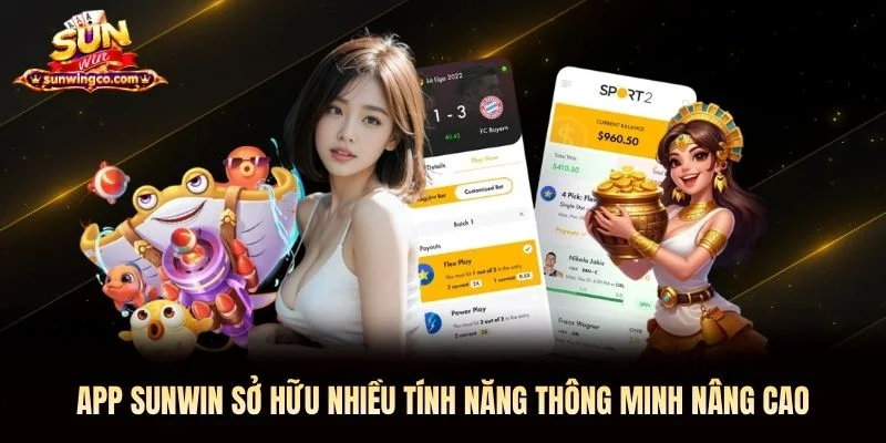 App Sunwin sở hữu nhiều tính năng thông minh nâng cao