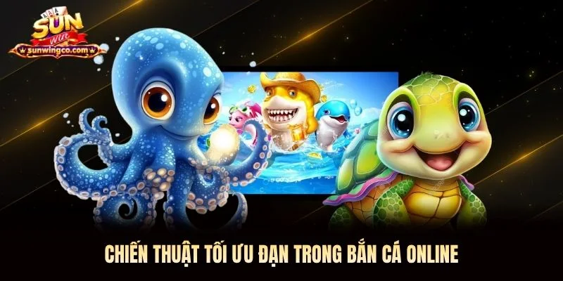 Chiến thuật tối ưu đạn trong bắn cá online