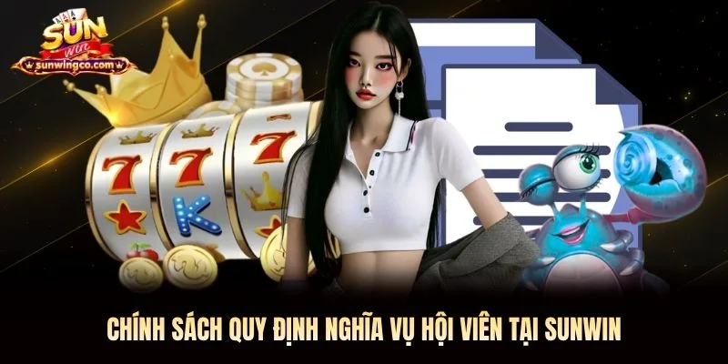 Chính sách quy định nghĩa vụ hội viên tại Sunwin