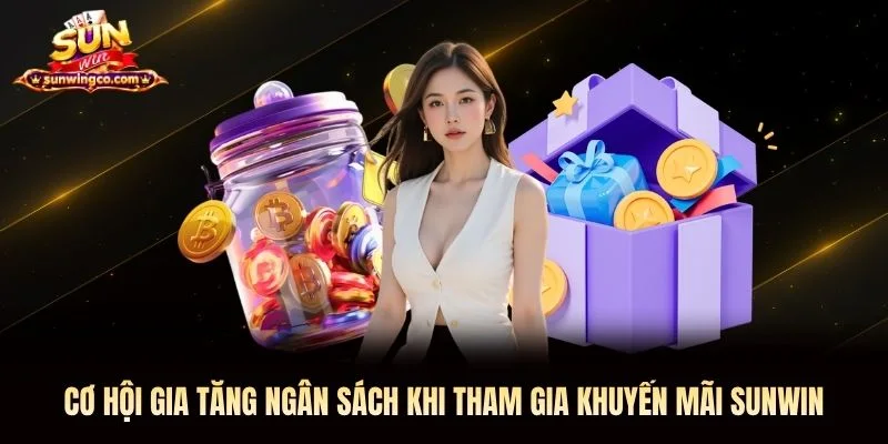 Cơ hội gia tăng ngân sách khi tham gia khuyến mãi Sunwin Cơ hội gia tăng ngân sách khi tham gia khuyến mãi Sunwin
