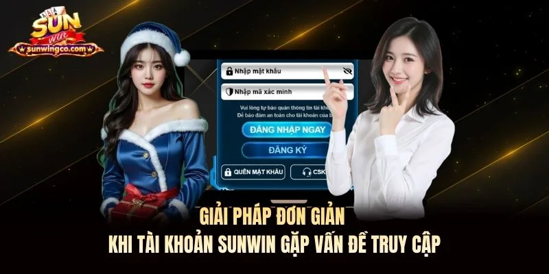Giải pháp đơn giản khi tài khoản Sunwin gặp vấn đề truy cập Giải pháp đơn giản khi tài khoản Sunwin gặp vấn đề truy cập