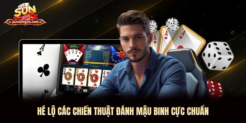 Hé lộ các chiến thuật đánh mậu binh cực chuẩn