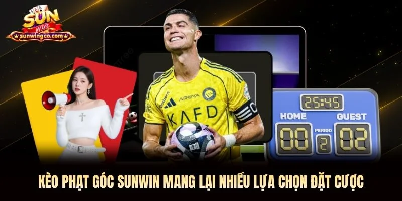 Kèo phạt góc Sunwin mang lại nhiều lựa chọn đặt cược