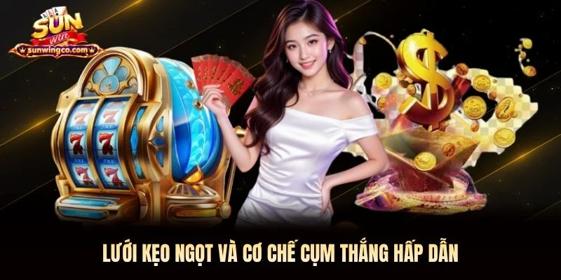 Lưới kẹo ngọt và cơ chế cụm thắng hấp dẫn