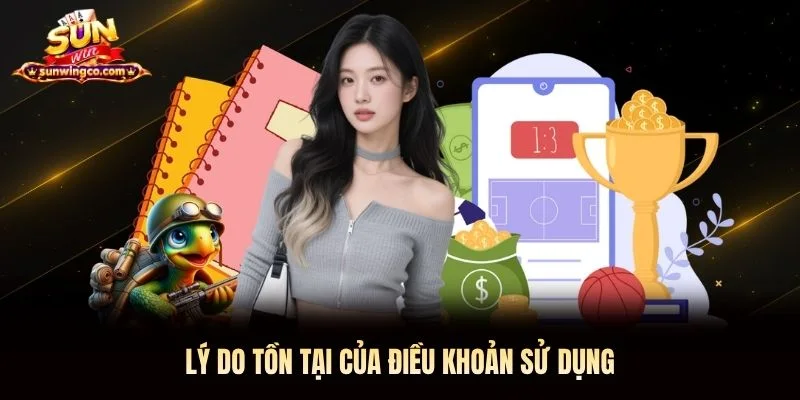 Lý do tồn tại của điều khoản sử dụng Lý do tồn tại của điều khoản sử dụng
