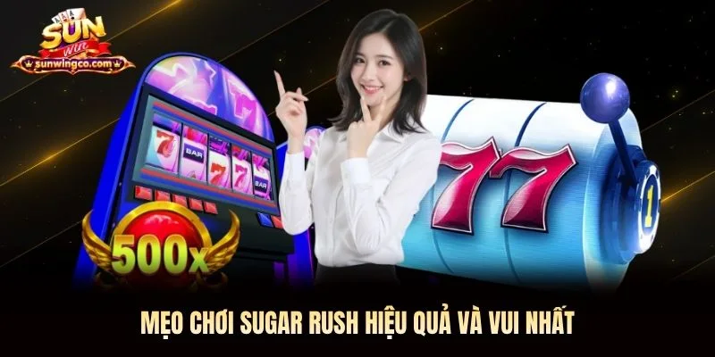 Mẹo chơi Sugar Rush hiệu quả và vui nhất
