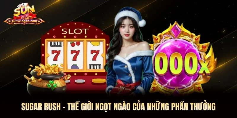 Sugar Rush - Thế Giới Ngọt Ngào Của Những Phần Thưởng