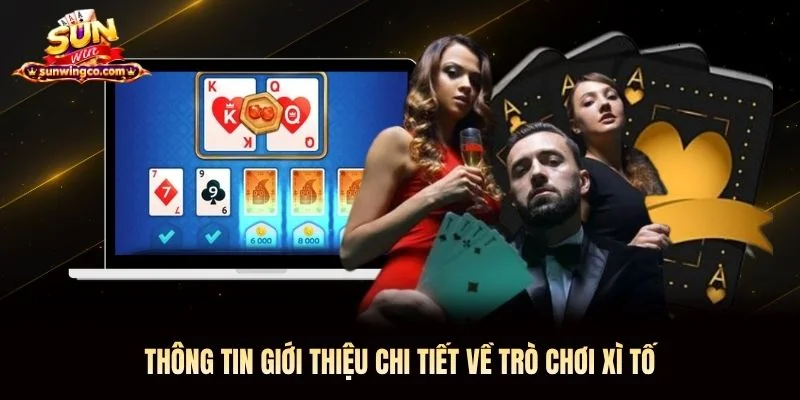 Thông tin giới thiệu chi tiết về trò chơi Xì Tố Thông tin giới thiệu chi tiết về trò chơi Xì Tố